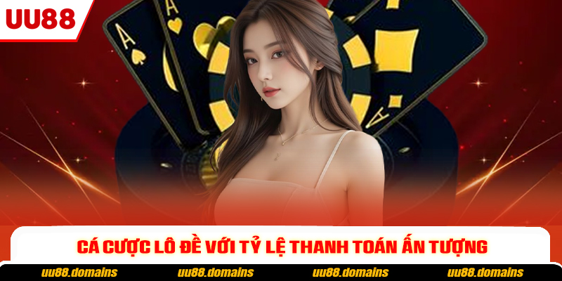 Cá cược lô đề với tỷ lệ thanh toán ấn tượng