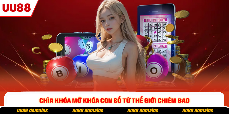 Chìa khóa mở khóa con số từ thế giới chiêm bao