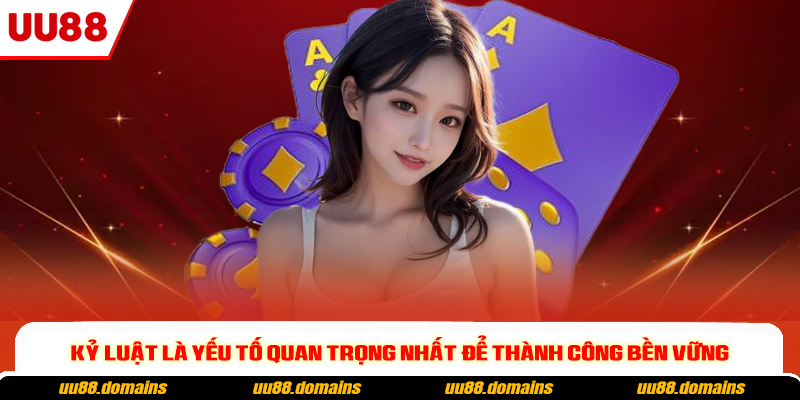 Kỷ luật là yếu tố quan trọng nhất để thành công bền vững Kỷ luật là yếu tố quan trọng nhất để thành công bền vững