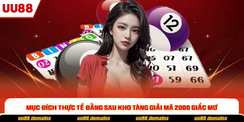 Mục đích thực tế đằng sau kho tàng giải mã 2000 giấc mơ