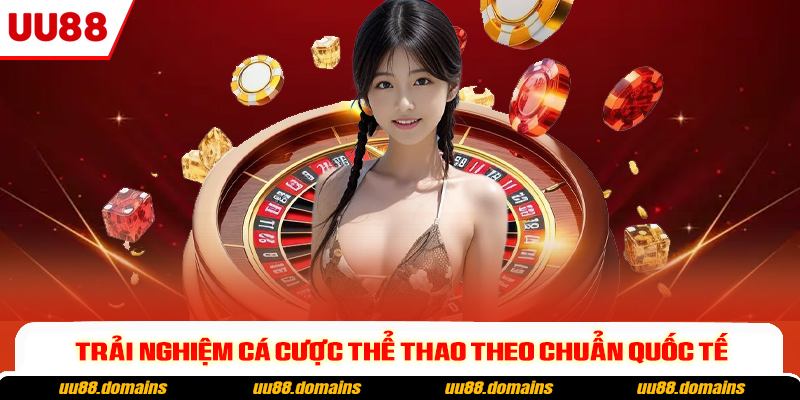 Trải nghiệm cá cược thể thao theo chuẩn quốc tế
