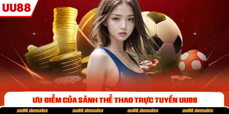 Ưu điểm của sảnh thể thao trực tuyến UU88